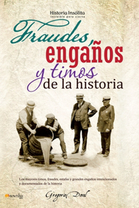 Fraudes, Engaños Y Timos de la Historia