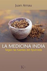 La medicina india: Segun las fuentes del Ayurveda