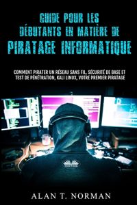 Guide Pour Les Débutants En Matière De Piratage Informatique