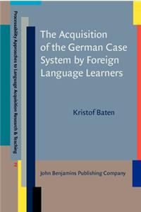 Acquisition of the German Case System by Foreign Language Learners