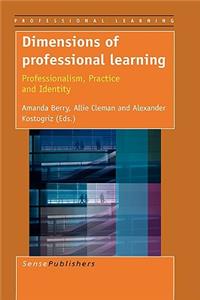 Dimensions of Professional Learning: Professionalism, Practice and Identity