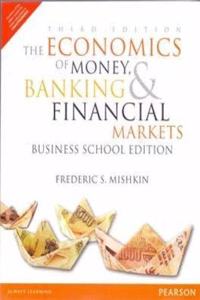 The Economics of Money, Banking and Financial Markets: The Business School Edition