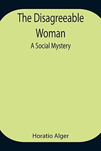 Disagreeable Woman: A Social Mystery