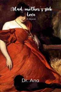 Mad mother's sick love - A memoir