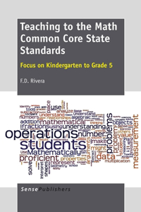 Teaching to the Math Common Core State Standards: Focus on Kindergarten to Grade 5