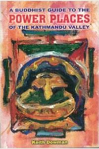 Buddhist Guide to the Power Places of the Kathmandu Valley