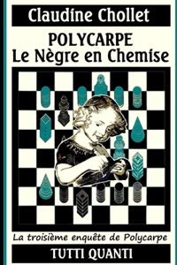 Polycarpe, Le Negre En Chemise