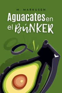 Aguacates en el búnker