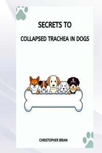 Secrets to Collapsed Trachea in Dogs