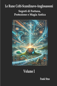 Volume I - Le Rune Celti-Scandinave-Anglosassoni