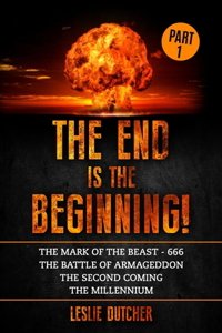 End is the Beginning Part 1