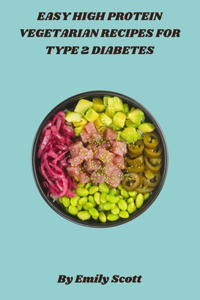 Easy High Protein Vegetarian Recipes for Type 2 Diabetes