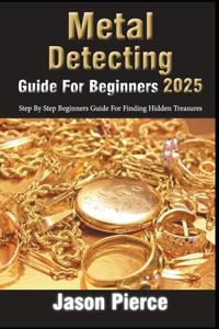 Metal Detecting Guide For Beginners 2025