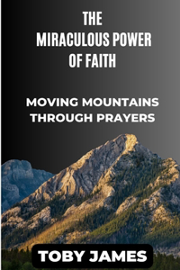 The Miraculous Power of Faith