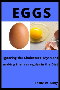 Eggs: Ignoring the Cholesterol Myth and making them a regular in the Diet