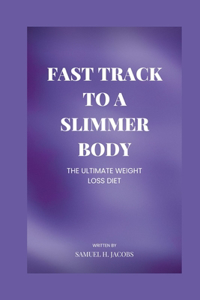 Fast Track to a Slimmer You.