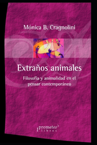 Extraños animales: Filosofía y animalidad en el pensar contemporáneo