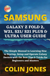 Samsung Galaxy Z Fold 2, W21, S21/ S21 Plus & Ultra User Guide