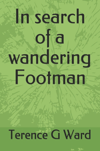 In search of a wandering Footman