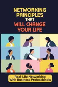 Networking Principles That Will Change Your Life