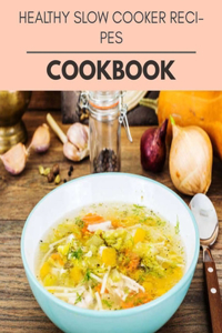 Healthy Slow Cooker Recipes Cookbook
