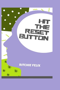 Hit the Reset Button