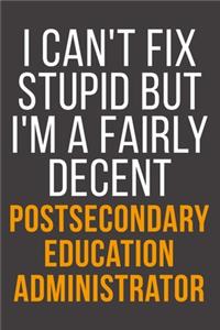 I Can't Fix Stupid But I'm A Fairly Decent Postsecondary Education Administrator