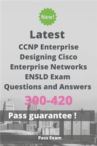 Latest CCNP Enterprise Designing Cisco Enterprise Networks ENSLD Exam 300-420 Questions and Answers