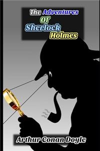 The Adventures of Sherlock Holmes By Arthur Conan Doyle (Annotated) Unabridged Detective Stories