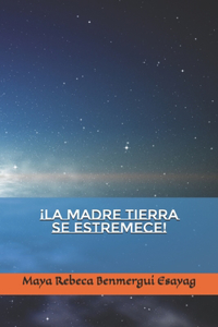 ¡La Madre Tierra se Estremece!