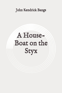 A House-Boat on the Styx