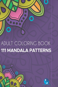 Adult Coloring Book: 111 Mandala Patterns