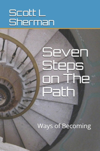 Seven Steps on The Path, v.3: Ways of Becoming