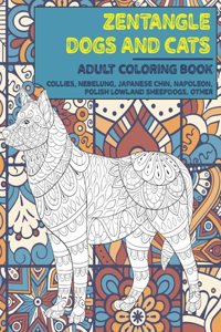 Zentangle Dogs and Cats - Adult Coloring Book - Collies, Nebelung, Japanese Chin, Napoleon, Polish Lowland Sheepdogs, other