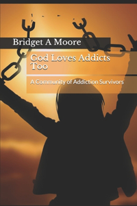 God Loves Addicts Too