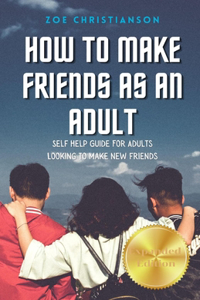 How To Make Friends As An Adult