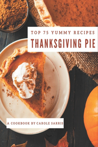 Top 75 Yummy Thanksgiving Pie Recipes