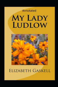 My Lady Ludlow-Elizabeth's Classic Edition(Annotated)