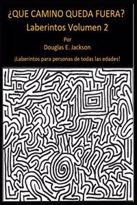 ¿Que Camino Queda Fuera? Laberintos Volumen 2