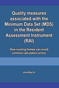 Quality measures associated with the Minimum Data Set (MDS) in the Resident Assessment Instrument (RAI)