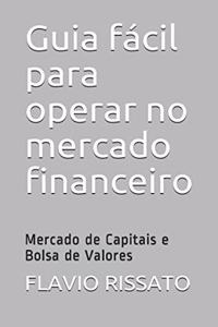 Guia fácil para operar no mercado financeiro: Mercado de Capitais e Bolsa de Valores