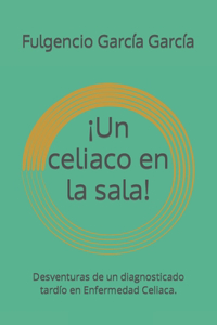 ¡Un celiaco en la sala!