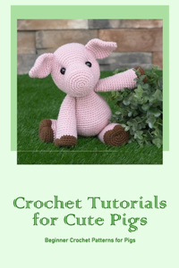 Crochet Tutorials for Cute Pigs