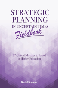 Strategic Planning in Uncertain Times Fieldbook