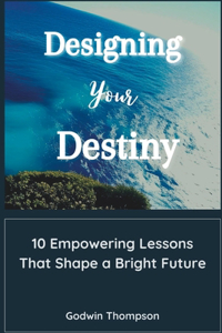 Designing Your Destiny