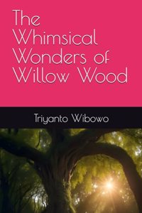 Whimsical Wonders of Willow Wood