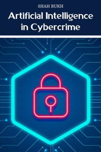 Artificial Intelligence in Cybercrime