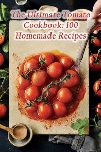 The Ultimate Tomato Cookbook