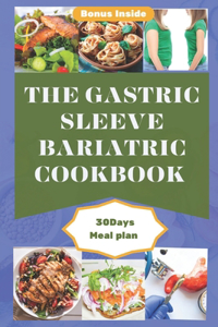 Gastric Sleeve Bariatric Cookbook: An Ultimate Comprehensive Guide To Healthy Stomach Recovery With Tasty, Delicious And Easy To Make Recipes For Quick Weight Loss After Surgery.