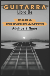 Libro De Guitarra Para Principiantes Adultos y Niños: 70 páginas que te explican cómo tocar la guitarra como profesionales.